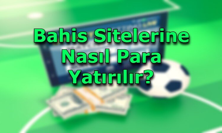 bahis sitelerine gıvenli para yatirma