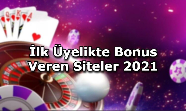 ilk uyelikte bonus veren siteler adres