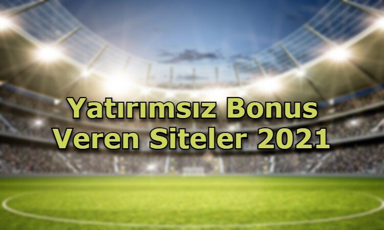 yatirimsiz bonus veren siteler guvenilir