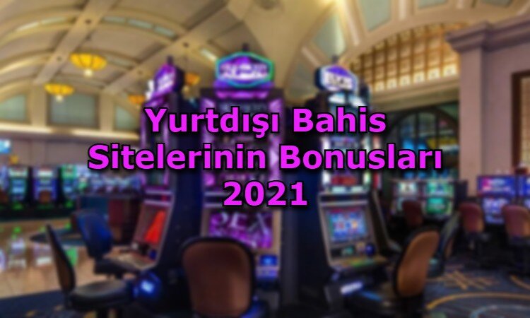 yurtdisi bahis sitelerinin bonus turleri