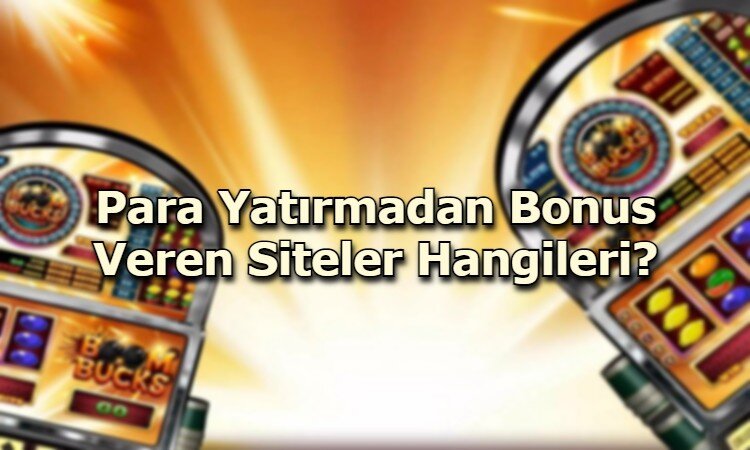 para yatirmadan bonus veren siteler guvenilir