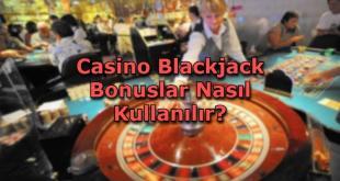 casino blackjack bonus kullanim