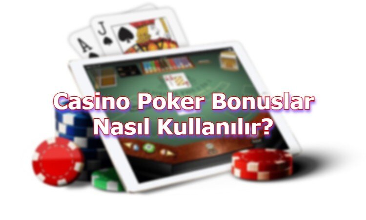 casino poker bonusu kullanim sekli