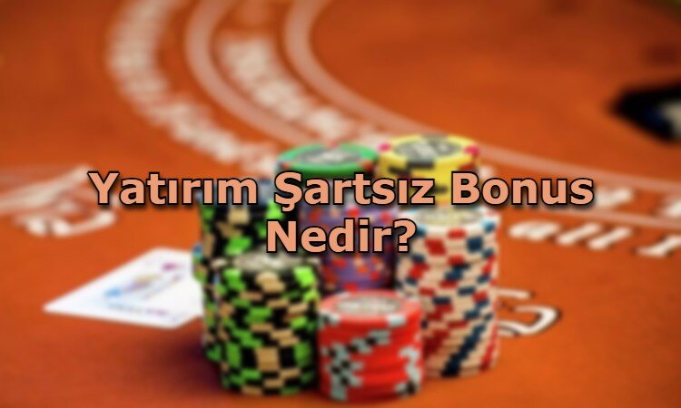 yatirim sartsiz bonus veren siteler