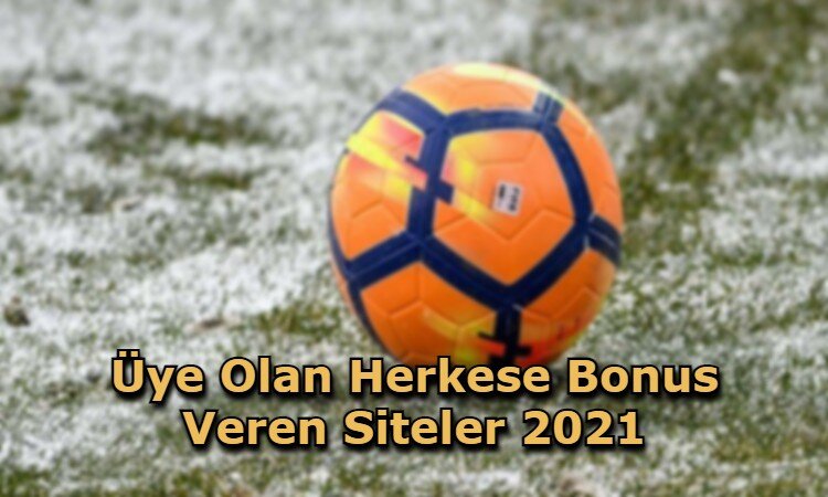 uye olan herkese bonus veren siteler guvenilir